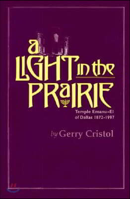 A Light in the Prairie: Temple Emanu-El of Dallas, 1872-1997 Volume 17