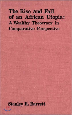 The Rise and Fall of an African Utopia: A Wealthy Theocracy in Comparative Perspective