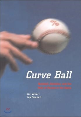 Curve Ball: Baseball, Statistics, and the Role of Chance in the Game