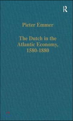 The Dutch in the Atlantic Economy, 1580-1880