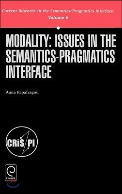 Modality: Issues in the Semantics-Pragmatics Interface