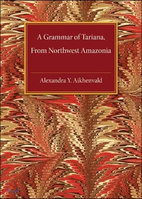 A Grammar of Tariana, from Northwest Amazonia