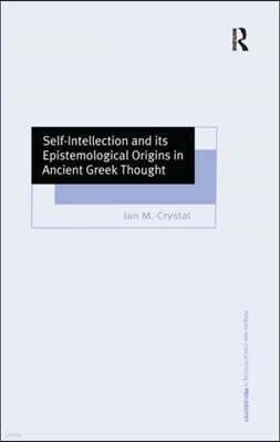 Self-Intellection and its Epistemological Origins in Ancient Greek Thought