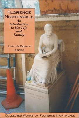 Florence Nightingale: An Introduction to Her Life and Family: Collected Works of Florence Nightingale, Volume 1