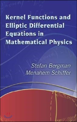 Kernel Functions and Elliptic Differential Equations in Mathematical Physics