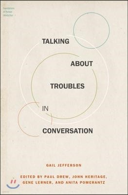 Talking about Troubles in Conversation