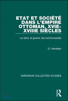 Etat et société dans lEmpire Ottoman, XVIe-XVIIIe siècles