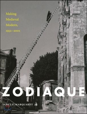 Zodiaque: Making Medieval Modern, 1951-2001