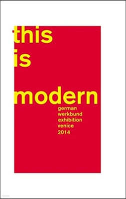 This Is Modern: German Werkbund Exhibition Venice 2014