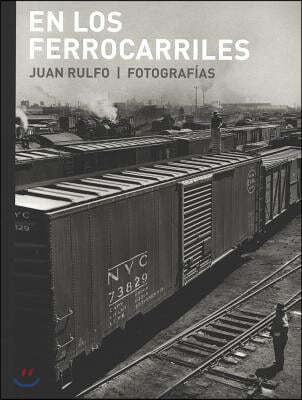 Juan Rulfo: En Los Ferrocarriles