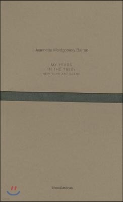 Jeannette Montgomery Barron: My Years in the 1980s: New York Art Scene