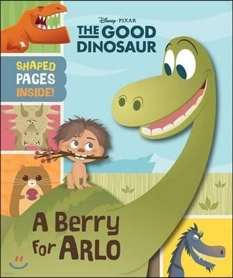 The Good Dinosaur: A Berry for Arlo 