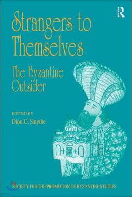 Strangers to Themselves: The Byzantine Outsider