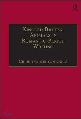 Kindred Brutes: Animals in Romantic-Period Writing