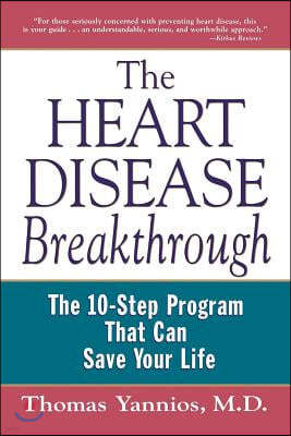 The Heart Disease Breakthrough: What Even Your Doctor Doesn't Know about Preventing a Heart Attack