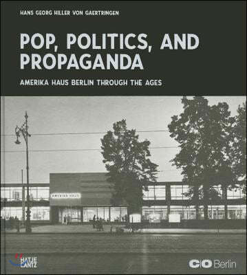 The America House Berlin: Pop, Politics, and Propaganda