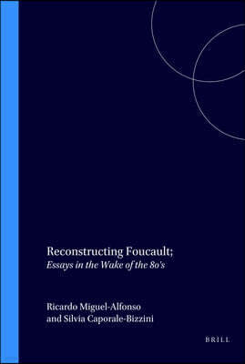 Brill Academic Pub Reconstructing Foucault: Essays in the Wake of the 80s