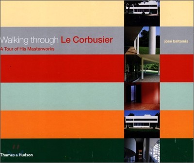Walking Through Le Corbusier: A Tour of His Masterworks