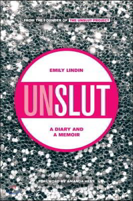 Unslut: A Diary and a Memoir