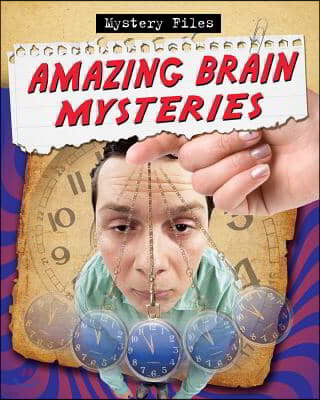 Amazing Brain Mysteries