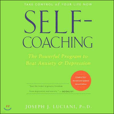 Self-Coaching, Completely Revised and Updated Second Edition Lib/E: The Powerful Program to Beat Anxiety and Depression