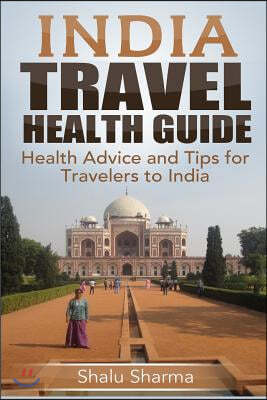 India Travel Health Guide: Health Advice and Tips for Travelers to India