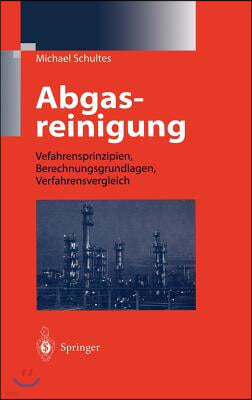 Abgasreinigung: Verfahrensprinzipien, Berechnungsgrundlagen, Verfahrensvergleich