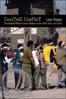 Courting Conflict: The Israeli Military Court System in the West Bank and Gaza