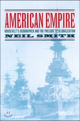 American Empire: Roosevelt's Geographer and the Prelude to Globalization Volume 9