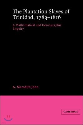 The Plantation Slaves of Trinidad, 1783-1816