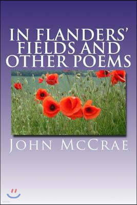 "In Flanders' Fields" and Other Poems