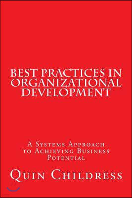 Best Practices in Organizational Development: A Systems Approach to Achieving Business Potential