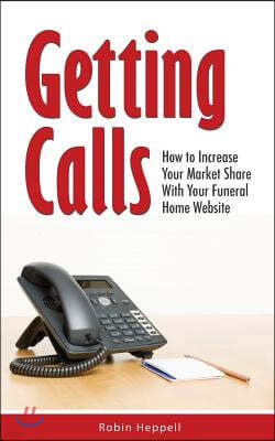 Getting Calls: How to Increase Your Market Share with Your Funeral Home Website