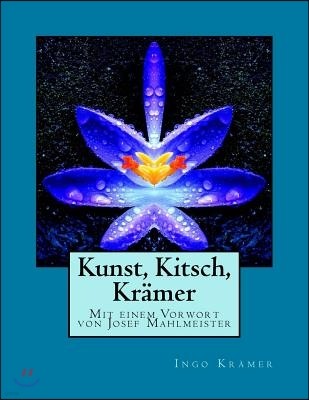 Kunst, Kitsch, Kramer: Mit einem Vorwort von Josef Mahlmeister