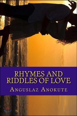 Rhymes and Riddles of Love: A Collection of Romantic Writings or Lyric Love Lines