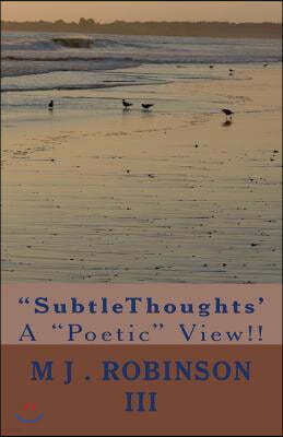 "SubtleThoughts': A "Poetic" View!!