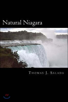 Natural Niagara: A picturesque look at the natural beauty and power of the Niagara River and The Niagara Falls.