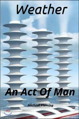 Weather: An Act Of Man: Volume 2