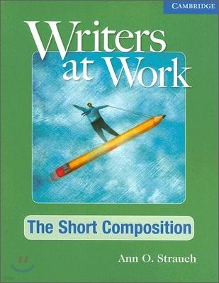 Writers At Work : The Short Composition