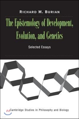 The Epistemology of Development, Evolution, and Genetics