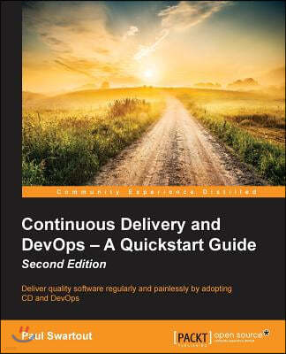 Continuous Delivery and DevOps - A Quickstart Guide Second Edition