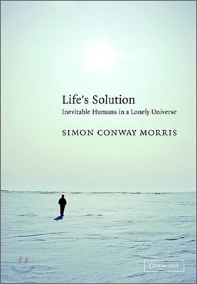 Life's Solution: Inevitable Humans in a Lonely Universe