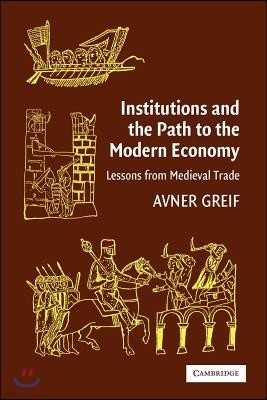 Institutions and the Path to the Modern Economy: Lessons from Medieval Trade