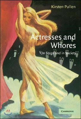 Actresses and Whores: On Stage and in Society