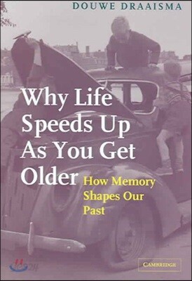 Why Life Speeds Up as You Get Older: How Memory Shapes Our Past