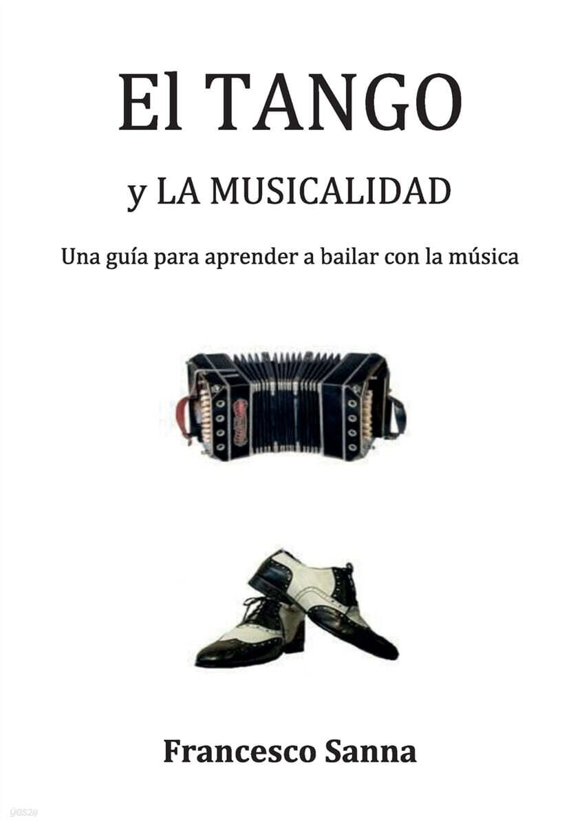 El Tango y la Musicalidad. Una guia para aprender a bailar con la musica