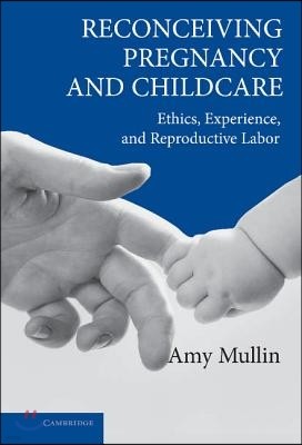 Reconceiving Pregnancy and Childcare