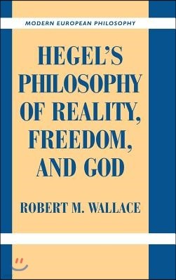 Hegel's Philosophy of Reality, Freedom, and God