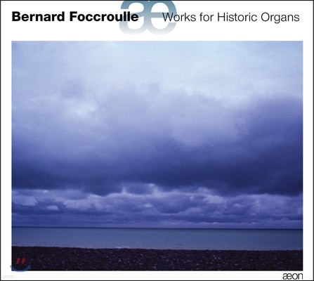Bernard Foccroulle ũο: 丯   ǰ (Foccroulle: Works for Historic Organs)