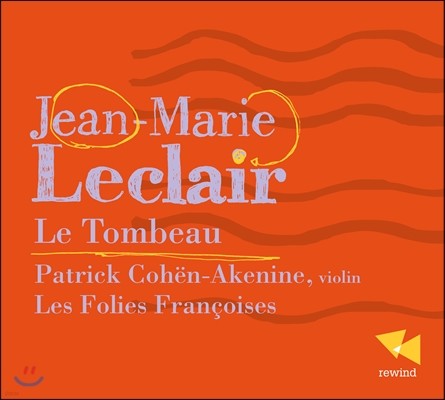 Patrick Cohen-Akenine 르클레어: 바이올린 소나타 (Leclair: Le Tombeau)